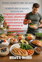 PIANO ALIMENTARE AD ALTO CONTENUTO PROTEICO PER AUMENTARE LA MASSA MUSCOLARE: Programmi settimanali dei pasti, obiettivi dei macronutrienti e ricette ... e ricomposizione corporea. (Italian Edition) B0GYZ43CGK Book Cover