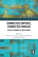 Connected Empires, Connected Worlds: Essays in Honour of John Darwin 1032255811 Book Cover