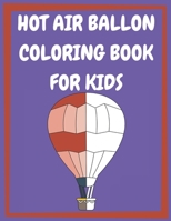 Hot Air Balloon Coloring Book: for toddlers and ages 4 to 8 years ❘ hot air balloon coloring pages B08WJY83X8 Book Cover