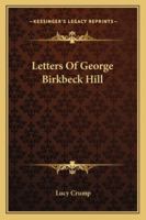 Letters of George Birkbeck Hill 1162932309 Book Cover