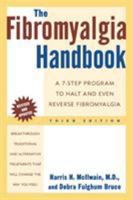 The Fibromyalgia Handbook: A 7-Step Program to Halt and Even Reverse Fibromyalgia 0805061150 Book Cover