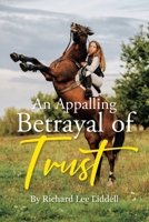 An Appalling Betrayal of Trust B0CTD3ZGD8 Book Cover
