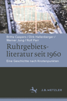 Ruhrgebietsliteratur seit 1960: Eine Geschichte nach Knotenpunkten 3476048675 Book Cover