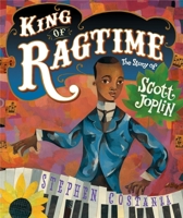 King of Ragtime: The Story of Scott Joplin 1534410368 Book Cover