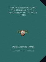 Indian Diplomacy And The Opening Of The Revolution In The West (1910) 1175591904 Book Cover