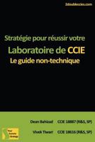 Strat�gie pour r�ussir votre Laboratoire de CCIE: Le guide non-technique 1479376175 Book Cover