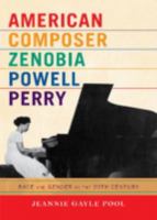 American Composer Zenobia Powell Perry: Race and Gender in the 20th Century 0810863766 Book Cover