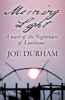 Morning Light: A Novel of the Nightriders of Louisiana 1629071951 Book Cover