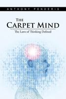 The Carpet Mind: The Laws of Thinking Defined 1491884533 Book Cover
