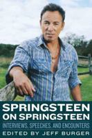 Springsteen on Springsteen: Interviews, Speeches, and Encounters (Musicians in Their Own Words) 161374434X Book Cover