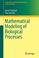 Mathematical Modeling of Biological Processes 3319083139 Book Cover