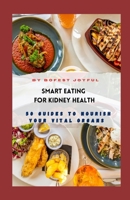 Smart Eating for Kidney Health: 50 Guides to Nourish Your Vital Organs B0CM335K6R Book Cover