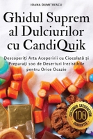 Ghidul Suprem al Dulciurilor cu CandiQuik (Romanian Edition) 1836876033 Book Cover
