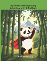 Pip The Brave Panda: A Big Adventure with A Big Heart B0G8D4YTPG Book Cover