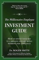 The Millionaire Employee Investment Guide: How to invest your way to a million dollars while working for a paycheck 0984399305 Book Cover