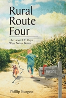 Rural Route Four: The Good Ol' Days Were Never Better 1685706487 Book Cover