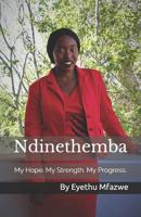 Ndinethemba: My Hope. My Strength. My Progress. 1726733572 Book Cover