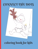 CONNECT THE DOTS COLORING BOOK FOR KIDS: Exclusive Work illustrations Coloring Book for Boys, Girls, Toddlers, Preschoolers, Kids B0884K4ZZ3 Book Cover