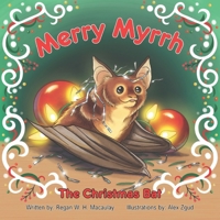 Merry Myrrh, the Christmas Bat 1989506437 Book Cover