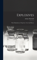 Explosives: Their Manufacture, Properties, Tests And History 1016915691 Book Cover