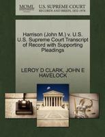 Harrison (John M.) v. U.S. U.S. Supreme Court Transcript of Record with Supporting Pleadings 1270570161 Book Cover