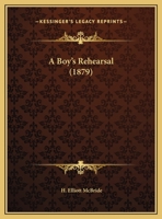 A Boy's Rehearsal (1879) 1169436838 Book Cover
