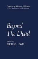 Beyond the Dyad (Genesis of Behavior: Vol. 4) 0306414465 Book Cover
