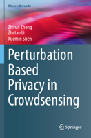 Perturbation Based Privacy in Crowdsensing (Wireless Networks) 3031950518 Book Cover