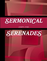 Sermonical Serenades 1304068773 Book Cover