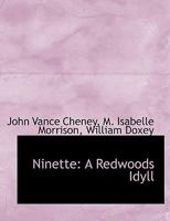 Ninette - A Redwoods Idyll 0548458944 Book Cover