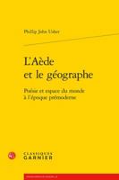 L'Aede Et Le Geographe: Poesie Et Espace Du Monde a l'Epoque Premoderne 2406061655 Book Cover