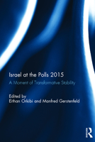 Israel at the Polls 2015: A Moment of Transformative Stability 0367143135 Book Cover