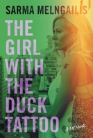 The Girl with the Duck Tattoo: A Memoir 1544548982 Book Cover