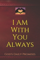 I Am With You Always: God's Daily Promises 1070697338 Book Cover