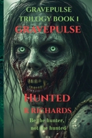 GRAVEPULSE TRILOGY Hunted Book 1 B0FWR98KBN Book Cover