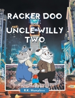 Racker Doo and Uncle Willy Two 1647011302 Book Cover