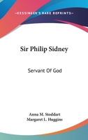 Sir Philip Sidney: Servant Of God 1377384195 Book Cover