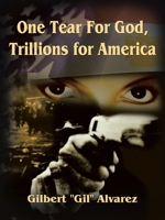 One Tear For God, Trillions for America 141071554X Book Cover