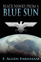 Black Hawks from a Blue Sun 0982711603 Book Cover