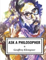 Ask a Philosopher: 2011–2021 B09S6QF52S Book Cover