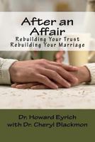 After an Affair: Rebuilding Your Trust / Rebuilding Your Marriage 1986736431 Book Cover