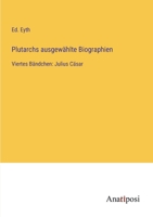 Plutarchs ausgewählte Biographien: Viertes Bändchen: Julius Cäsar 3382017180 Book Cover