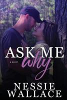 Ask Me Why (The Why Series) 1523962585 Book Cover