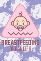 Breastfeeding Organizer: Baby Tracking Diary for Mothers - Breastfeeding, Diaper, Sleep Log Book for the Newborn Infant - Breastfeeding Essentials and Accessories Journal 1700282344 Book Cover