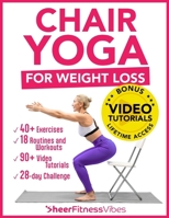 Chair Yoga for Weight Loss: 10 Minutes a Day to Transform: Low-Impact Exercises for Seniors and Beginners B0CNVZ7DTB Book Cover