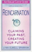 Reincarnation: Claiming Your Past, Creating Your Future (Edgar Cayce Guide) 0312957548 Book Cover