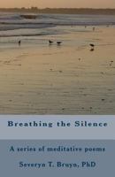 Breathing the Silence: poems 1542869781 Book Cover