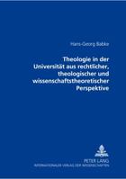 Theologie in Der Universitaet Aus Rechtlicher, Theologischer Und Wissenschaftstheoretischer Perspektive 3631352484 Book Cover