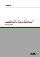 An Analysis of the Effect of Ideology on the Life Expectancy of Terrorist Organisations 3640181999 Book Cover