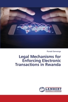 Legal Mechanisms for Enforcing Electronic Transactions in Rwanda 6202800518 Book Cover